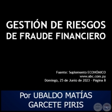 GESTIÓN DE RIESGOS DE FRAUDE FINANCIERO - Por UBALDO MATÍAS GARCETE PIRIS - Domingo, 25 de Junio de 2023